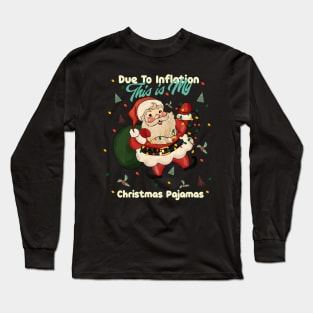 Due To Inflation This Is My Christmas Pajama Long Sleeve T-Shirt